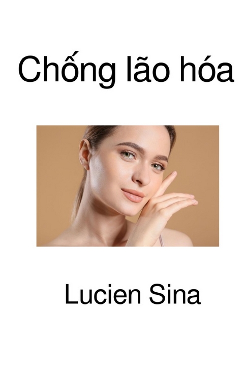 Chống l&atilde;o h&oacute;a - Lucien Sina