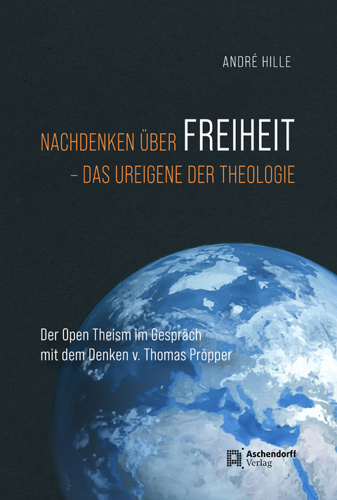 Nachdenken &uuml;ber Freiheit - das Ureigene der Theologie - Andre Hille