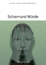Scham und W&uuml;rde - Wilfried Ehrmann