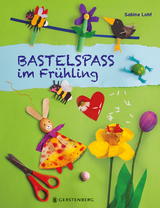 Bastelspa&szlig; im Fr&uuml;hling - Sabine Lohf