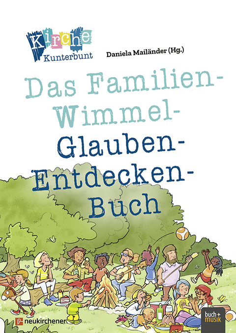 Kirche Kunterbunt &ndash; Das Familien-Wimmel-Glauben-Entdecken-Buch - 