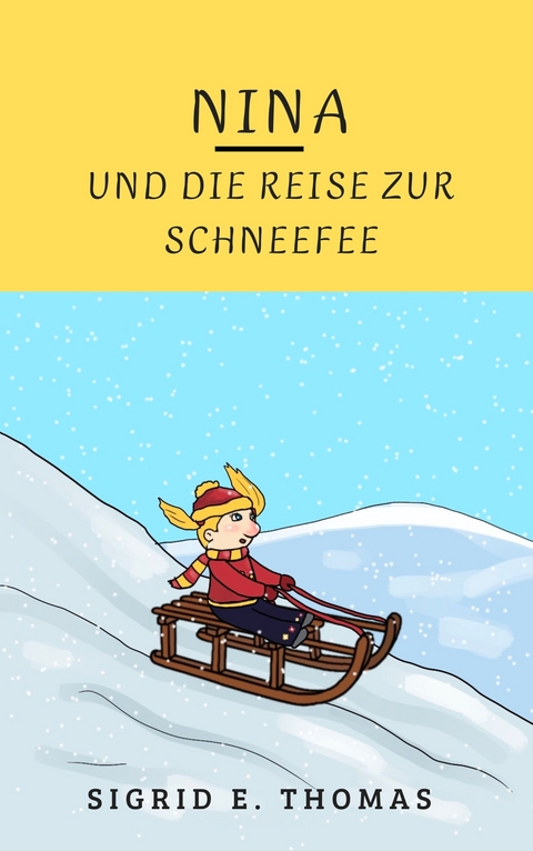Nina und die Reise zur Schneefee - Sigrid E. Thomas