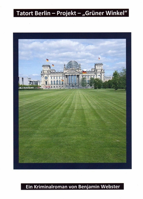 Tatort Berlin - Projekt Gr&uuml;ner Winkel - Benjamin Webster