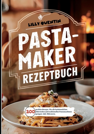 Pastamaker Rezeptbuch- 200 perfekte Rezepte.