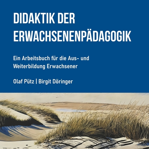 Didaktik der Erwachsenenp&auml;dagogik - Olaf P&uuml;tz, Birgit D&ouml;ringer
