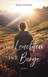Das Leuchten der Berge - Katie Powner