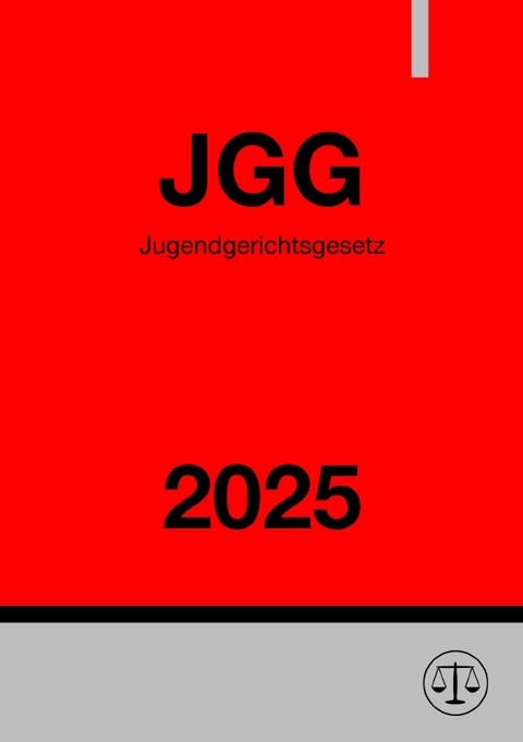 Jugendgerichtsgesetz - JGG 2025 - Ronny Studier