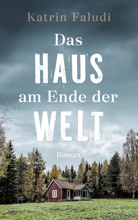 Das Haus am Ende der Welt - Katrin Faludi