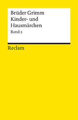Kinder- und Hausm&auml;rchen. Band 2: M&auml;rchen Nr. 87&ndash;200, Anhang Nr. 1&ndash;28, Herkunftsnachweise, Nachwort - Br&uuml;der Grimm