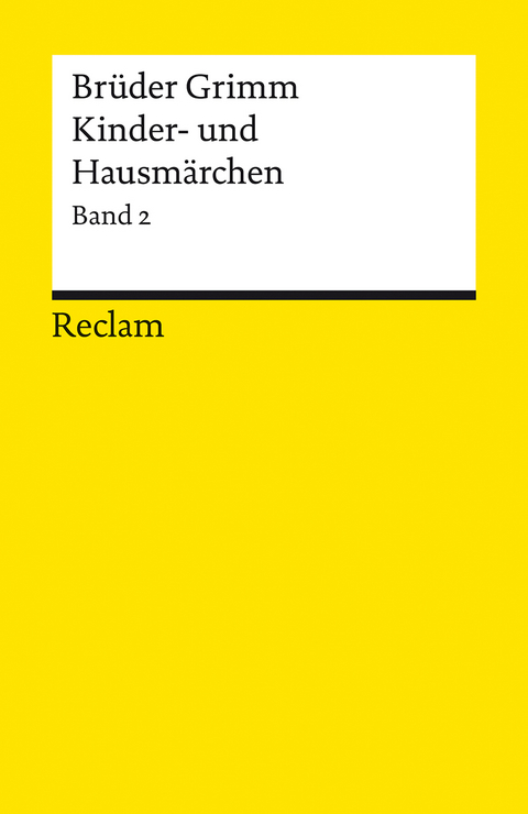 Kinder- und Hausm&auml;rchen. Band 2: M&auml;rchen Nr. 87&ndash;200, Anhang Nr. 1&ndash;28, Herkunftsnachweise, Nachwort - Br&uuml;der Grimm