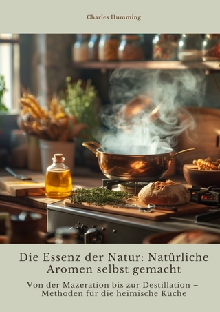 Die Essenz der Natur: Natürliche Aromen selbst gemacht