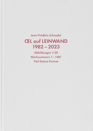 Jean-Frédéric Schnyder. Werkverzeichnis Bd.1: Oel auf Leinwand, 1982 - 2023