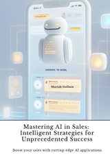 Mastering AI in Sales: Intelligent Strategies for Unprecedented Success - Mariah Gollum