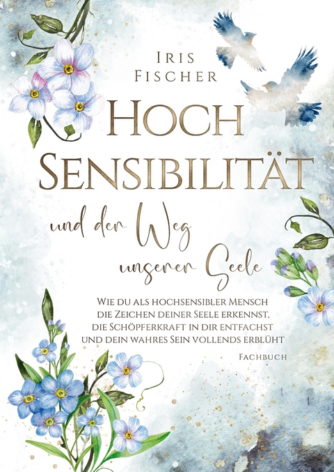 Hochsensibilität und der Weg unserer Seele - Iris Fischer