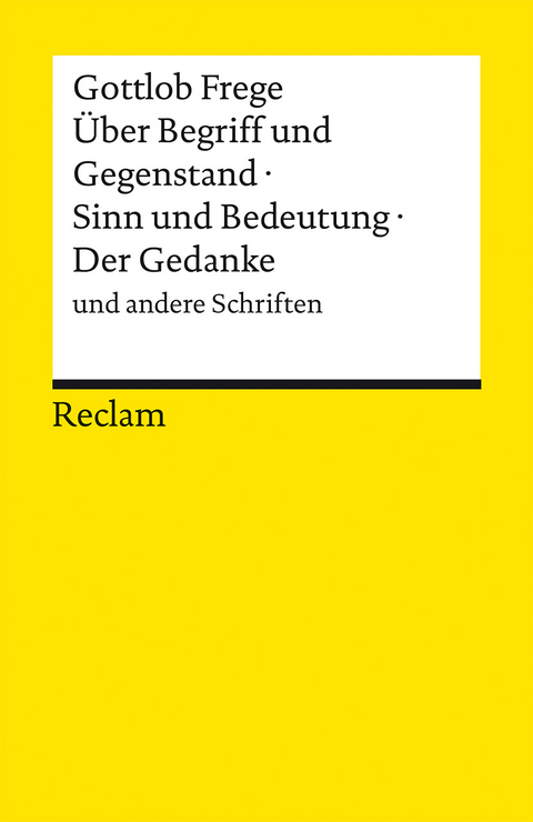 Über Begriff und Gegenstand, Sinn und Bedeutung, Der Gedanke - Gottlob Frege