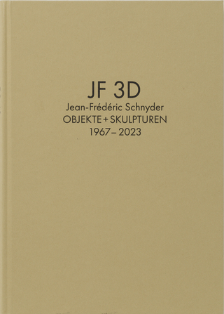 Jean-Frédéric Schnyder. Werkverzeichnis Bd. 2: JF 3D. Objekte + Skulpturen 1967-2023