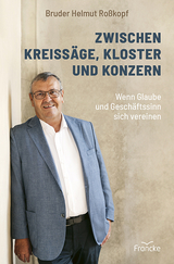 Zwischen Kreiss&auml;ge, Kloster und Konzern - Helmut Ro&szlig;kopf, Christian Heinritz