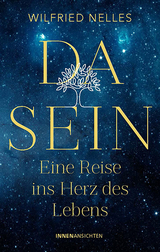 Dasein &ndash; Eine Reise ins Herz des Lebens - Wilfried Nelles