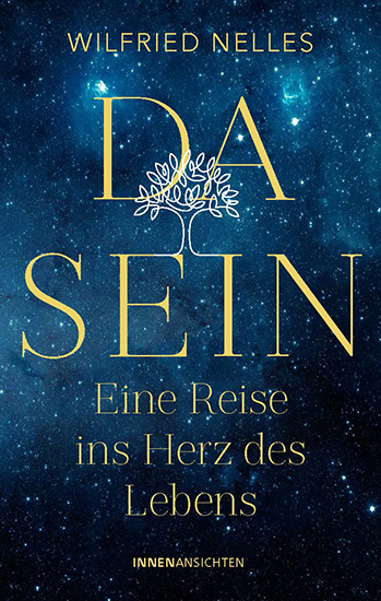 Dasein &ndash; Eine Reise ins Herz des Lebens - Wilfried Nelles