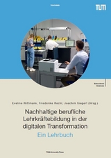 Nachhaltige berufliche Lehrkr&auml;ftebildung in der digitalen Transformation &ndash; Ein Lehrbuch - 