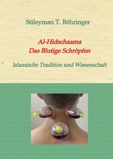 Al-Hidschaama Das Blutige Schr&ouml;pfen - S&uuml;leyman Tilmann B&ouml;hringer