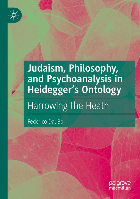 Judaism, Philosophy, and Psychoanalysis in Heidegger&rsquo;s Ontology - Federico Dal Bo