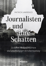 Journalisten und ihre Schatten - Patrick Lawrence