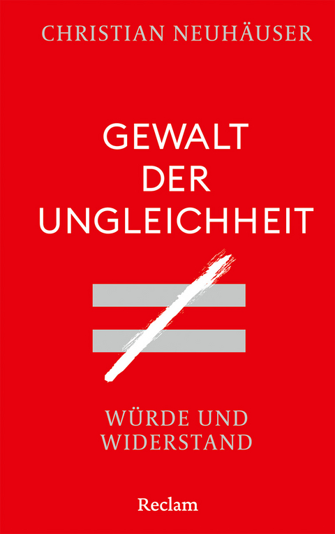 Gewalt der Ungleichheit - Christian Neuh&auml;user