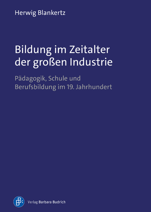 Bildung im Zeitalter der gro&szlig;en Industrie - Herwig Blankertz