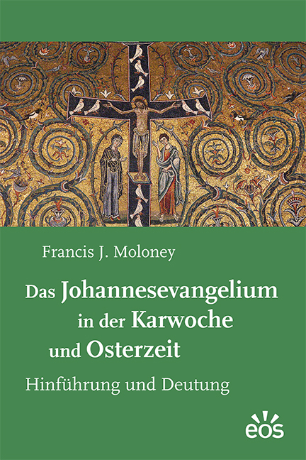 Das Johannesevangelium in der Karwoche und Osterzeit - Francis J. Moloney