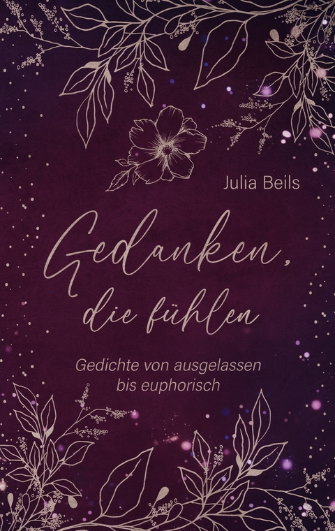 Gedanken die f&uuml;hlen - Julia Beils