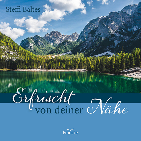 Erfrischt von deiner N&auml;he - Steffi Baltes