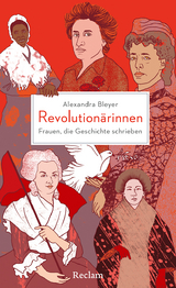 Revolution&auml;rinnen. Frauen, die Geschichte schrieben - Alexandra Bleyer