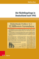 Die Fl&uuml;chtlingsfrage in Deutschland nach 1945 - Mathias Beer