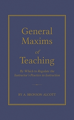 General Maxims of Teaching - Amos Alcott