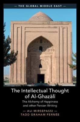 The Intellectual Thought of Al-Ghazālī - Ali Mirsepassi, Tadd Graham Fern&eacute;e