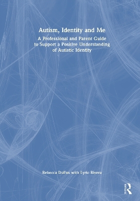 Autism, Identity and Me - Rebecca Duffus, Lyric Rivera