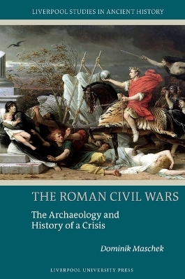 The Roman Civil Wars - Dominik Maschek