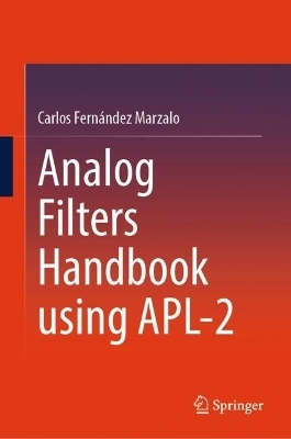 Analog Filters Handbook using APL-2 - Carlos Fern&aacute;ndez Marzalo