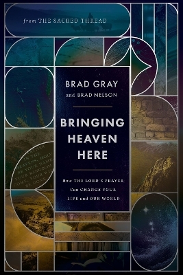 Bringing Heaven Here - Brad Gray