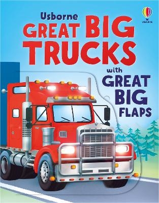 Great Big Trucks (with great big flaps) - Alice Beecham