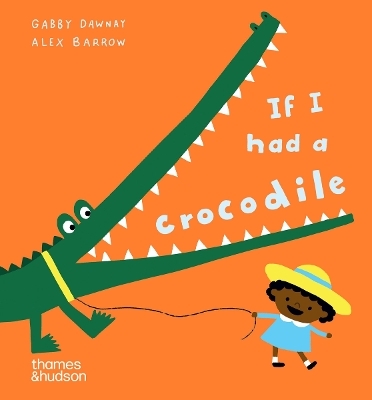 If I had a crocodile - Alex Barrow, Gabby Dawnay