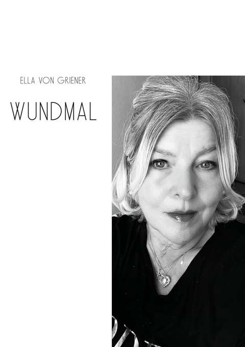 Wundmal - Ella von Griener
