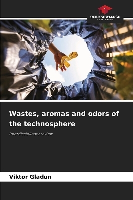 Wastes, aromas and odors of the technosphere - Viktor Gladun
