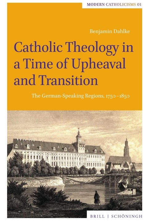 Catholic Theology in a Time of Upheaval and Transition - Benjamin Dahlke