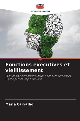 Fonctions ex&eacute;cutives et vieillissement - Maria Carvalho
