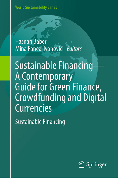 Sustainable Financing&mdash;A Contemporary Guide for Green Finance, Crowdfunding and Digital Currencies - 