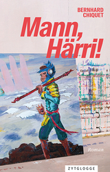 Mann, H&auml;rri! - Bernhard Chiquet