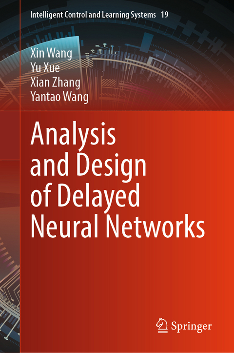 Analysis and Design of Delayed Neural Networks - Xin Wang, Yu Xue, Xian Zhang, Yantao Wang