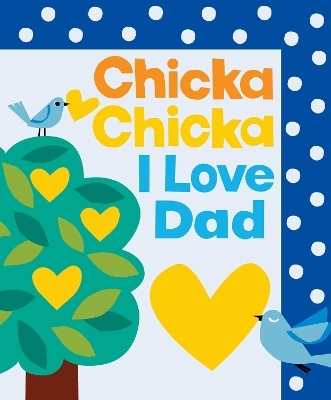 Chicka Chicka I Love Dad - Bill Martin, John Archambault